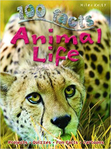100 Facts Animal Life by Miles Kelly